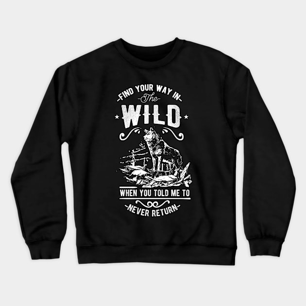 Find Your Way In The Wild Crewneck Sweatshirt by Tee-ps-shirt